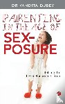 Dubey, Vandita - Parenting in the Age of Sexposure