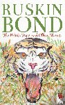Bond, Ruskin - The White Tiger and Other Stories