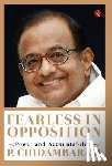 Chidambaram, P. - Fearless In Opposition