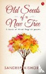 Kishore, Sandeep - Old Seeds of a New Tree