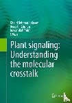  - Plant signaling: Understanding the molecular crosstalk