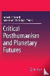  - Critical Posthumanism and Planetary Futures