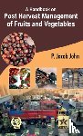 John, P Jacob - A Handbook on Post Harvest Management of Fruits and Vegetables