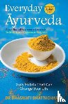 Bhattacharya, Bhaswati - Everyday Ayurveda