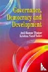Thakur, Anil Kumar, Yadav, K. N. - Governance Democracy and Development