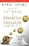Manoj Arora - From the Rat Race to Financial Freedom