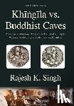Singh, Rajesh Kumar - Khingila vs. Buddhist Caves