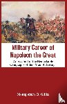 Gibbs, Montgomery B. - Military Career of Napoleon the Great - An Account of the Remarkable Campaigns of the "Man of Destiny"