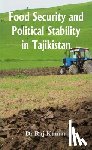 Kumar, Raj - Food Security and Political Stability in Tajikistan