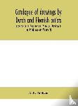 E Popham, A - Catalogue of drawings by Dutch and Flemish artists, preserved in the Department of Prints and Drawings in the British Museum (Volume V)