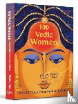 Vilas, Shubha - 100 Vedic Women - Untold Tales From Indian Folklore