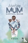 Davis, P. - Working Mum Survival Guide