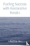 Mechlore, Rafeal - Fueling Success with Restorative Breaks