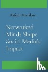 Mechlore, Rafeal - Networked Minds Shape Social Media's Impact