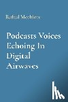 Mechlore, Rafeal - Podcasts Voices Echoing In Digital Airwaves