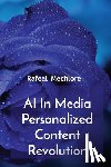 Mechlore, Rafeal - AI In Media Personalized Content Revolution