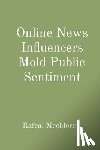 Mechlore, Rafeal - Online News Influencers Mold Public Sentiment