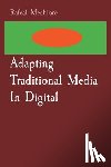 Mechlore, Rafeal - Adapting Traditional Media In Digital