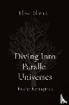 Sheroy, Ehsan - Diving Into Parallel Universes