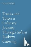 Rafeal, Mack - Tracks and Tastes a Culinary Journey Through Indian Railway Catering