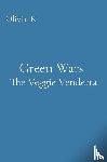 K, Olivia - Green Wars The Veggie Vendetta