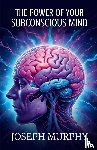 Murphy, Joseph - The Power of Your Subconscious Mind