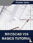 Tutorial Books - BricsCAD V24 Basics Tutorial (COLORED)