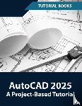 Tutorial Books - AutoCAD 2025 A Project-Based Tutorial
