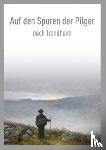  - Auf den Spuren der Pilger nach Trondheim / On the Pilgrim Way to Trondheim