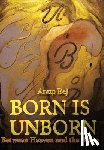 Rej, Anup - Born Is Unborn Between Heaven and the Brain