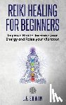 Edwin, J P - Reiki Healing for Beginners