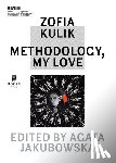 Jakubowska, Agata - Zofia Kulik – Methodology, My Love