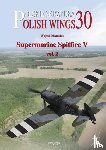 Matusiak, Wojtek - Polish Wings No. 30 Supermarine Spitfire V Vol. 2