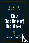 Spengler, Oswald - The Decline of the West: Perspectives of World-History