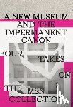  - A New Museum and the Impermanent Canon - Four Takes on the MSN Collection