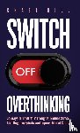 Hill, Chase - Switch Off Overthinking