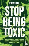 Hill, Chase - Stop Being Toxic