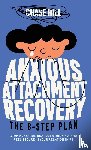 Hill, Chase - Anxious Attachment Recovery - The 8-Step Plan