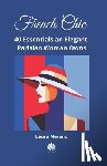 Merano, Laura - French Chic: 40 Essentials an Elegant Parisian Woman Owns. Fashion Book about How to Dress Your Best. Classic Elegance. Illustrated Fashion Books.