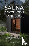 Kumik, Wojciech - Sauna Construction Handbook: A Comprehensive Guide to Building an Outdoor Sauna