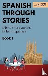 Veraart, Midas - Spanish Through Stories - Book 1 - Mixed short stories to learn Spanish (A2/B1)