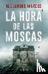 Marcos, Alejandro - La Hora de Las Moscas / The Hour of the Flies