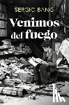 Bang, Sergio - Venimos del Fuego / We Come from Fire