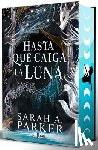 Parker, Sarah A. - Hasta Que Caiga La Luna (Edición Limitada, Cantos Pintados) / When the Moon Hatched (Limited Edition, Sprayed Edges)