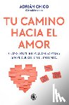 Chico, Adrián - Tu Camino Hacia El Amor / Your Path Towards Love