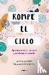 Muñoz, Alicia - Rompe El Ciclo: Aprende a Nutrir de Amor Y Confianza Tu Relación / Stop Overthinking Your Relationship