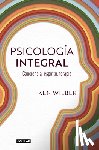 Wilber, Ken - Psicología Integral. Conciencia, Espíritu, Terapia / Integral Psychology: Conciousness, Spirit, Psychology, Therapy