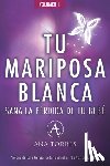 Torres Peinado, Ana - TU MARIPOSA BLANCA. Sana la pérdida de tu bebé.: Un libro emocional para sanar el duelo gestacional, perinatal, neonatal y/o abortos para lograr vivir