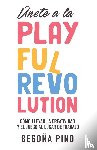 Pino, Begoña - Únete a la Playful Revolution
