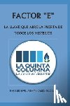 Delgado Martín, Ricardo - Factor E: LA LLAVE QUE ABRE LA PUERTA DE TODOS LOS MISTERIOS: Descubre LA QUINTA COLUMNA, una odisea de la Humanidad